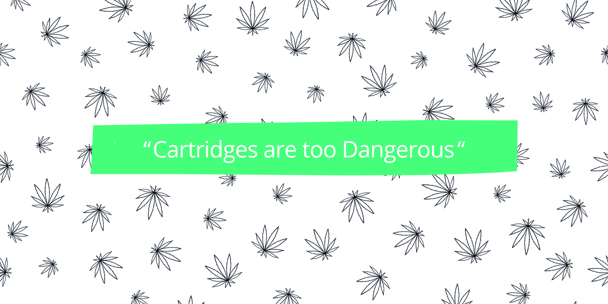 cartridges are too dangerous